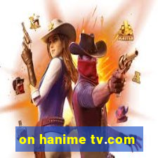 on hanime tv.com